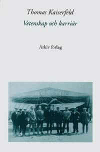 Vetenskap och karriär : svenska fysiker som lektorer, akademiker och indust av Thomas Kaiserfeld