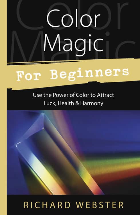 Color Magic for Beginners: Simple Tecniques to Brighten & Empower Your Life av Richard Webster