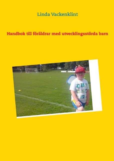 Handbok till föräldrar med utvecklingsstörda barn av Linda Vackenklint