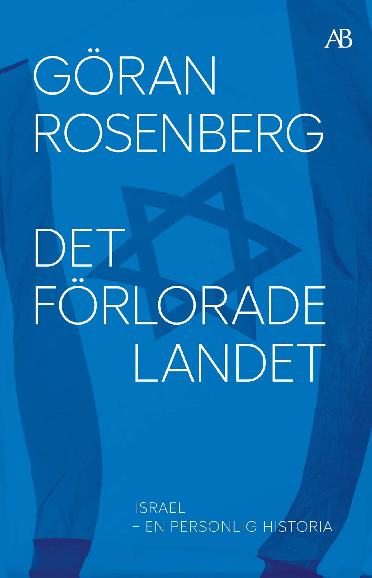 Det förlorade landet : Israel - en personlig historia av Göran Rosenberg