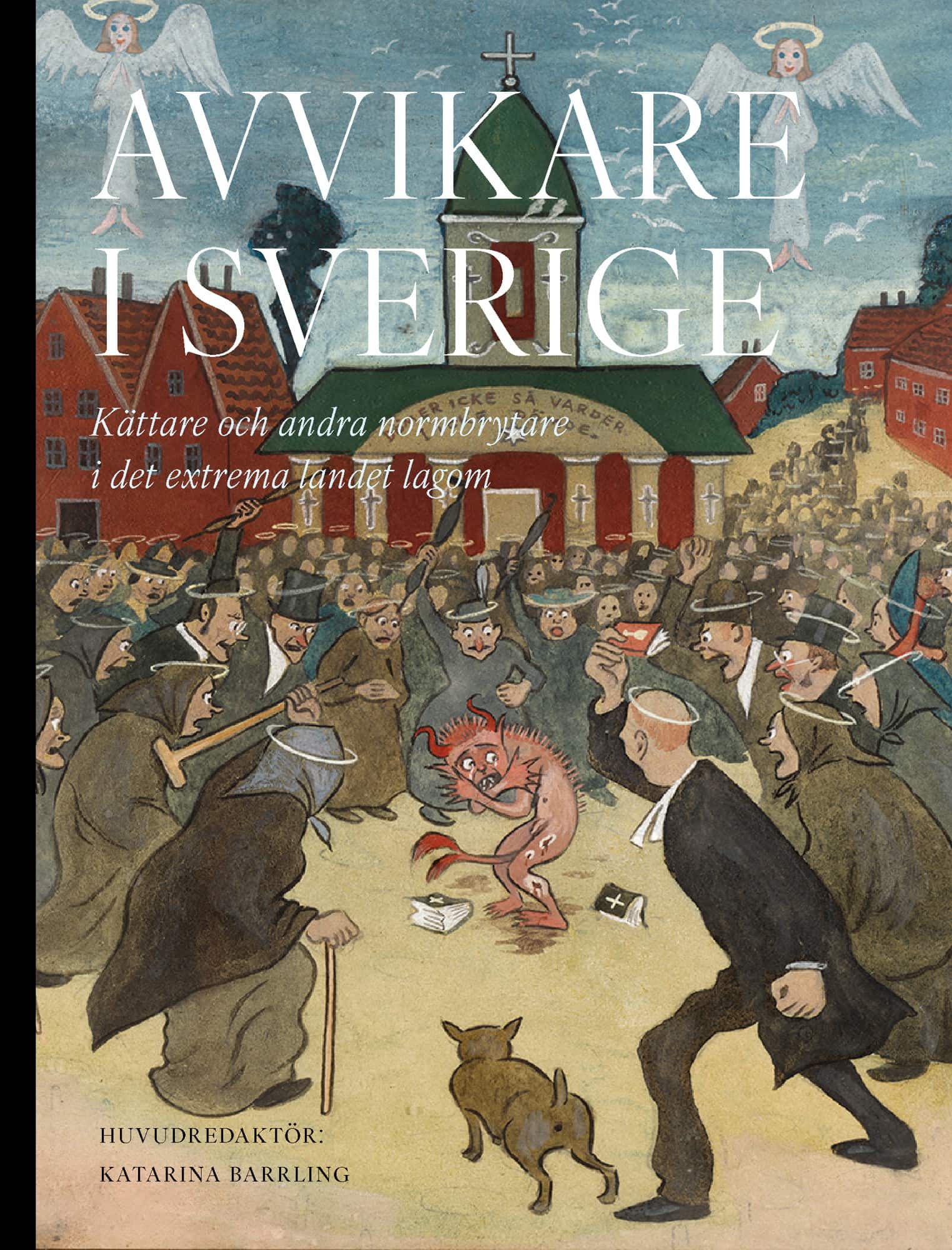 Avvikare i Sverige : kättare och andra normbrytare i det extrema landet lagom av Lars Trägårdh
