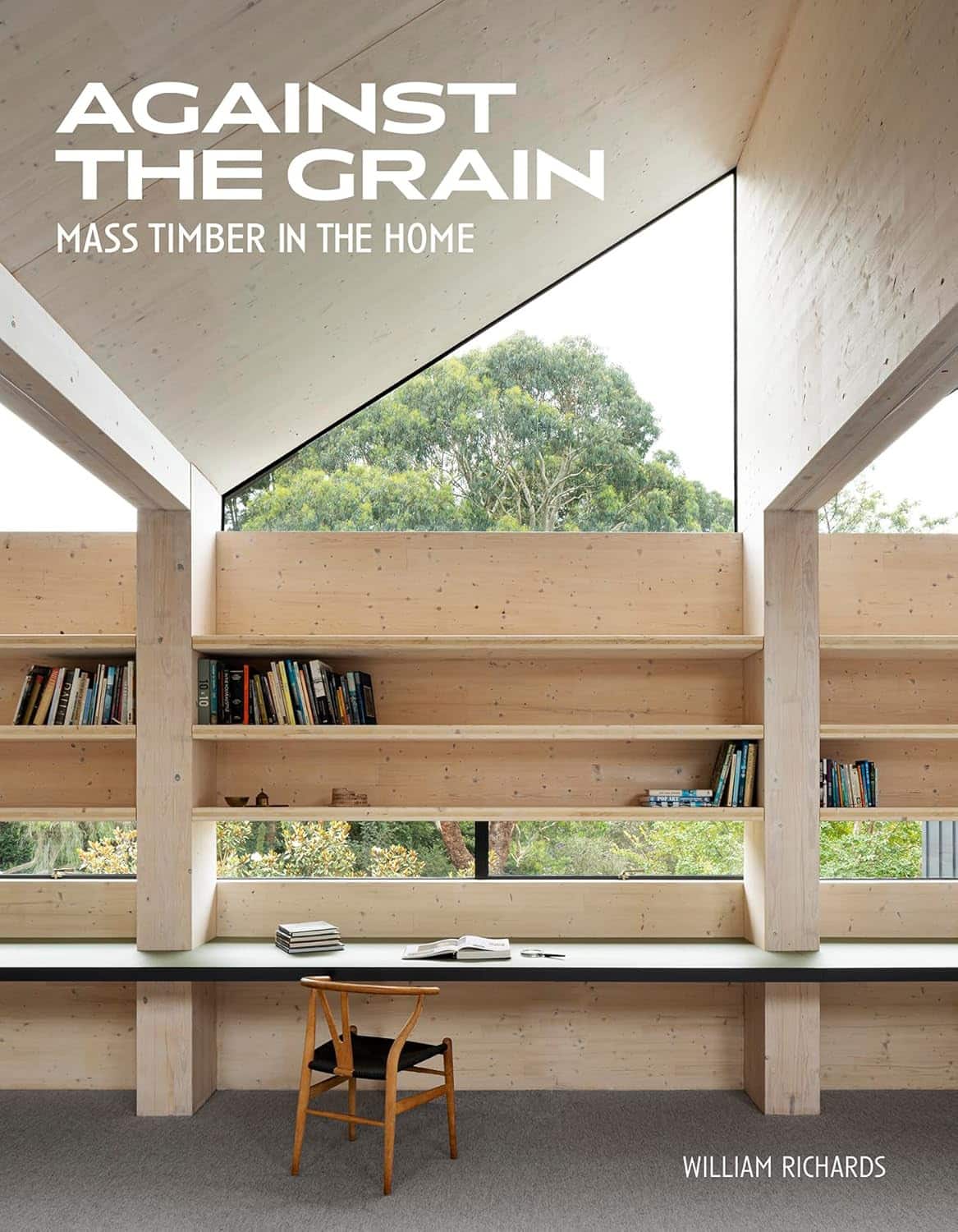 Against the Grain: Mass Timber in the Home av William Richards