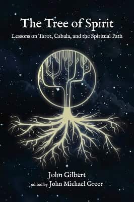 The Tree of Spirit: Lessons on Tarot, Cabala, and the Spiritual Path av John Gilbert