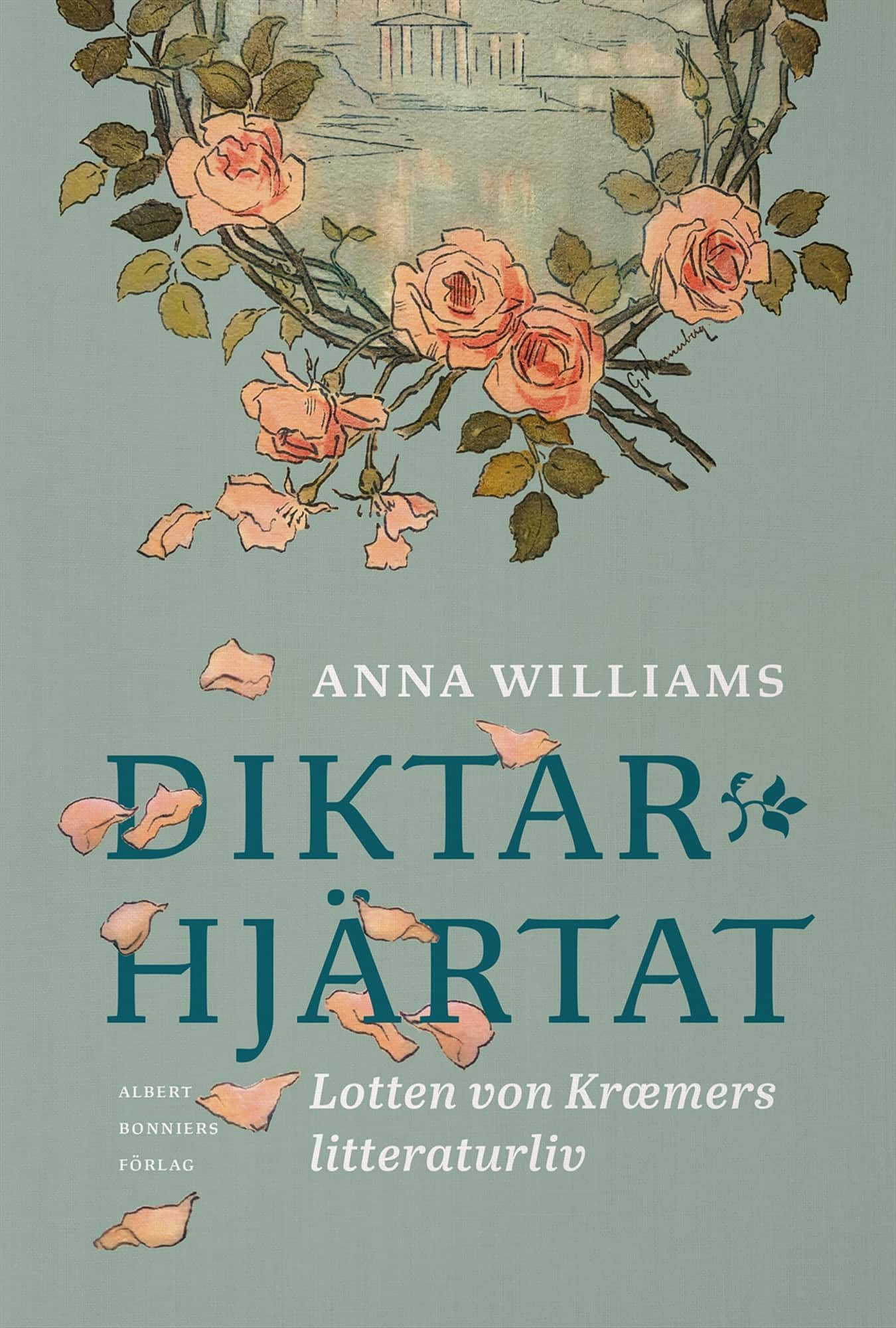 Diktarhjärtat : Lotten von Kræmers litteraturliv av Anna Williams