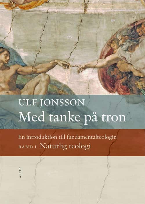 Med tanke på tron : en introduktion till fundamentalteologin. Band 1, Naturlig teologi av Ulf Jonsson