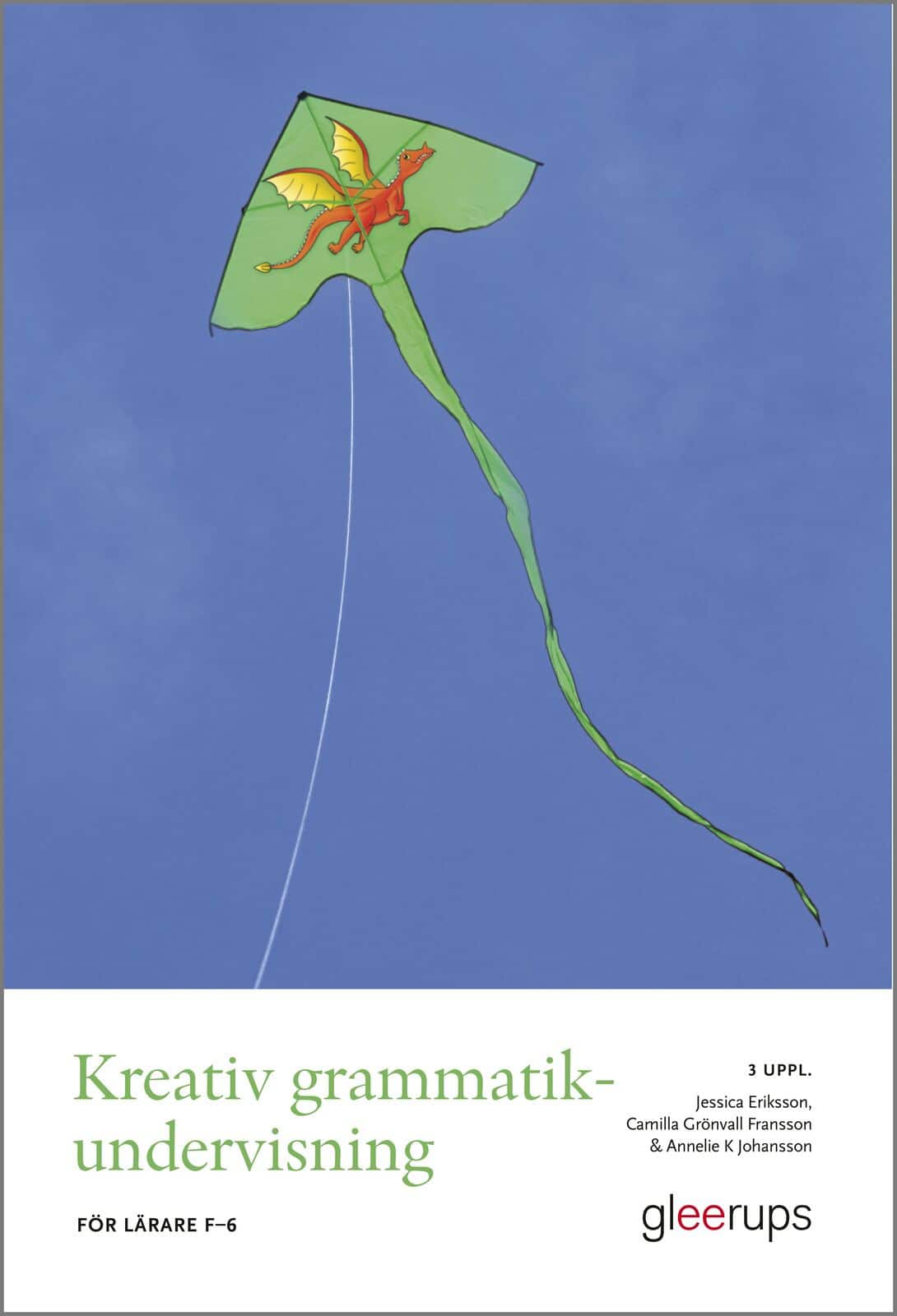 Kreativ grammatikundervisning, 3 uppl : För lärare F–6 av Jessica Eriksson