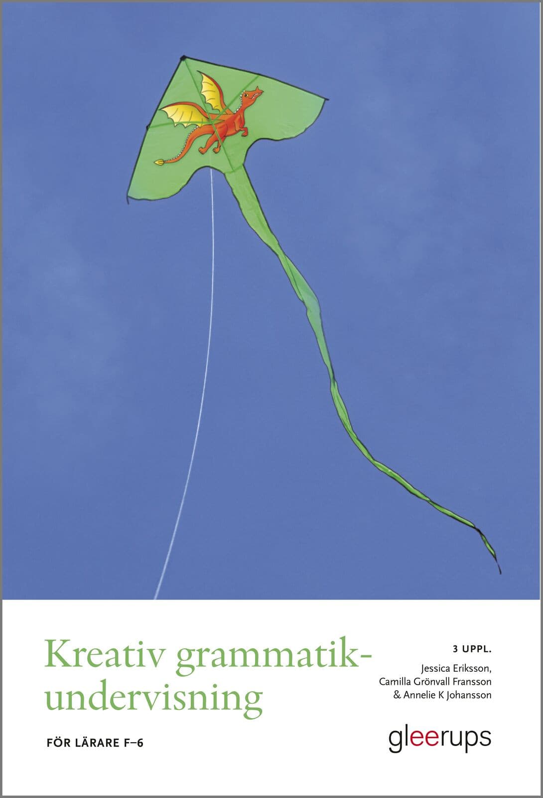 Kreativ grammatikundervisning, 3 uppl : För lärare F–6