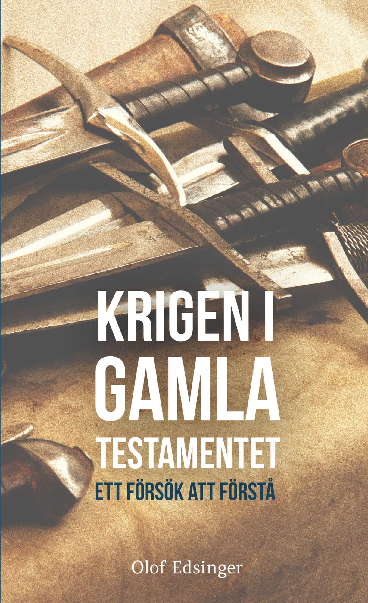 Krigen i Gamla Testamentet: ett försök att förstå av Olof Edsinger