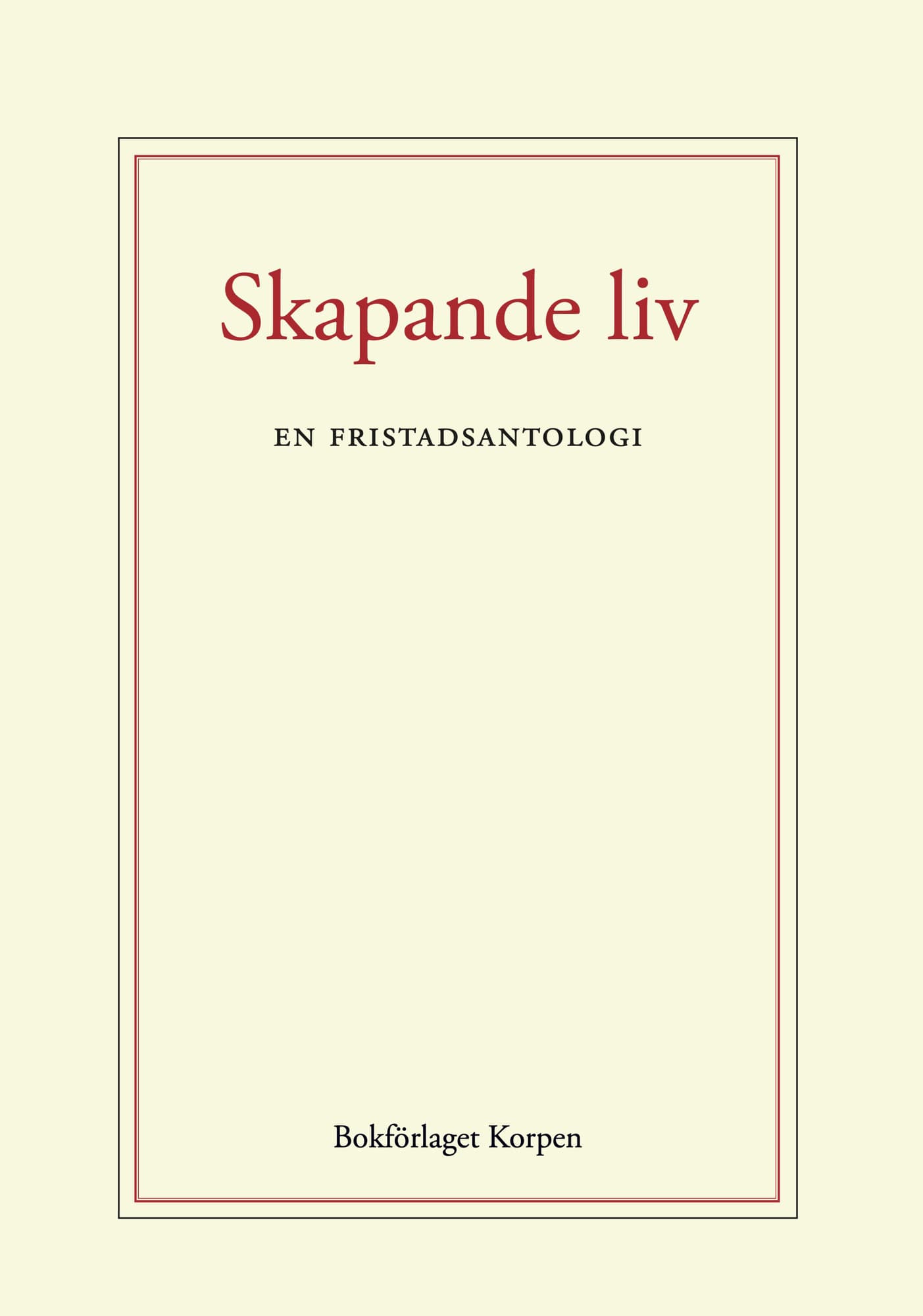 Skapande liv : en fristadsantologi