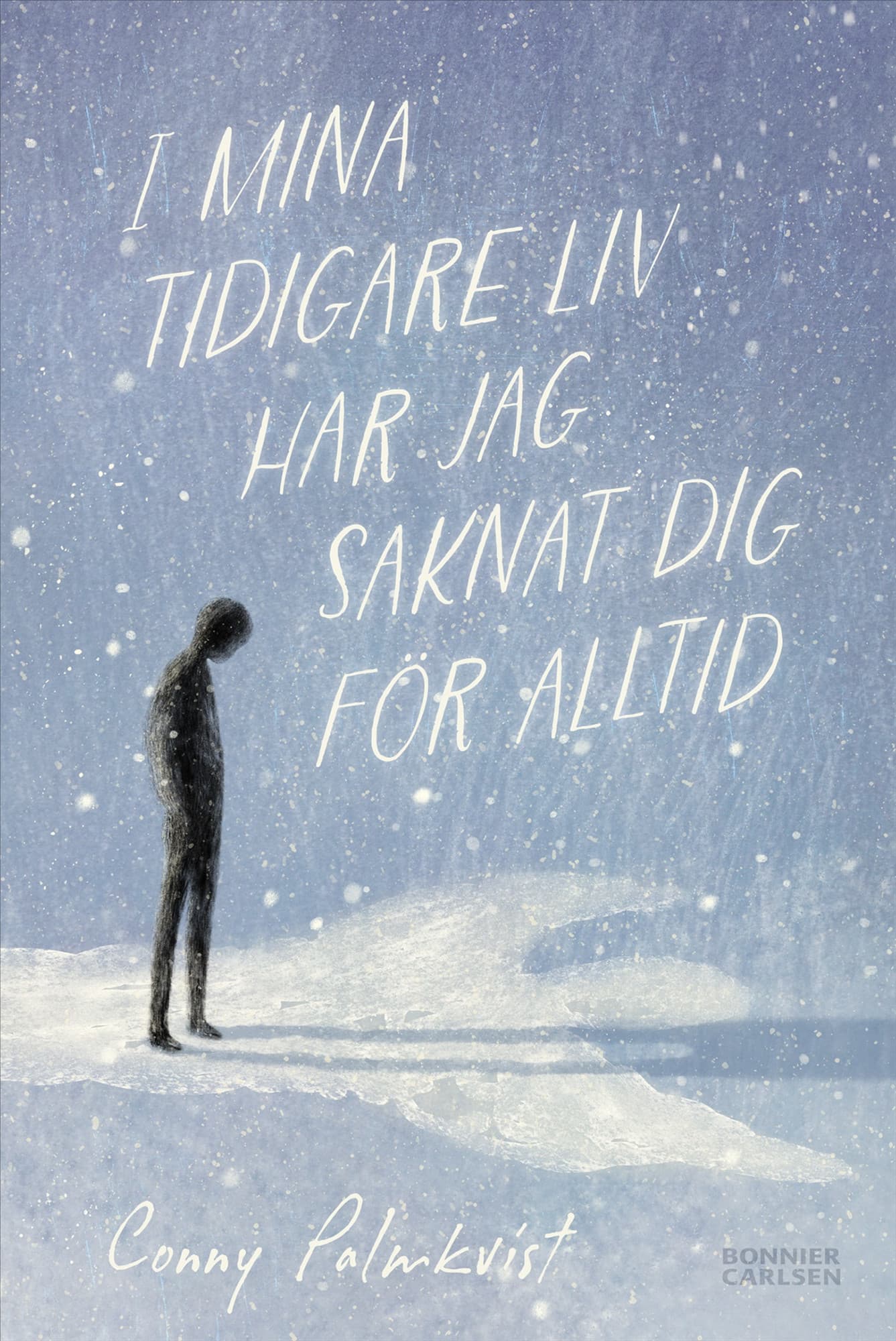 I mina tidigare liv har jag saknat dig för alltid