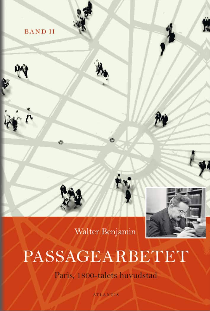 Passagearbetet : Paris, 1800-talets huvudstad. Band II av Walter Benjamin