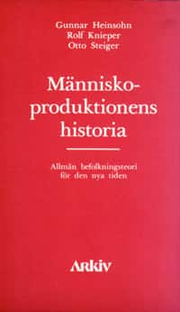 Människoproduktionens historia : alllmän befolkningsteori för den nya tiden av Gunnar Heinsohn