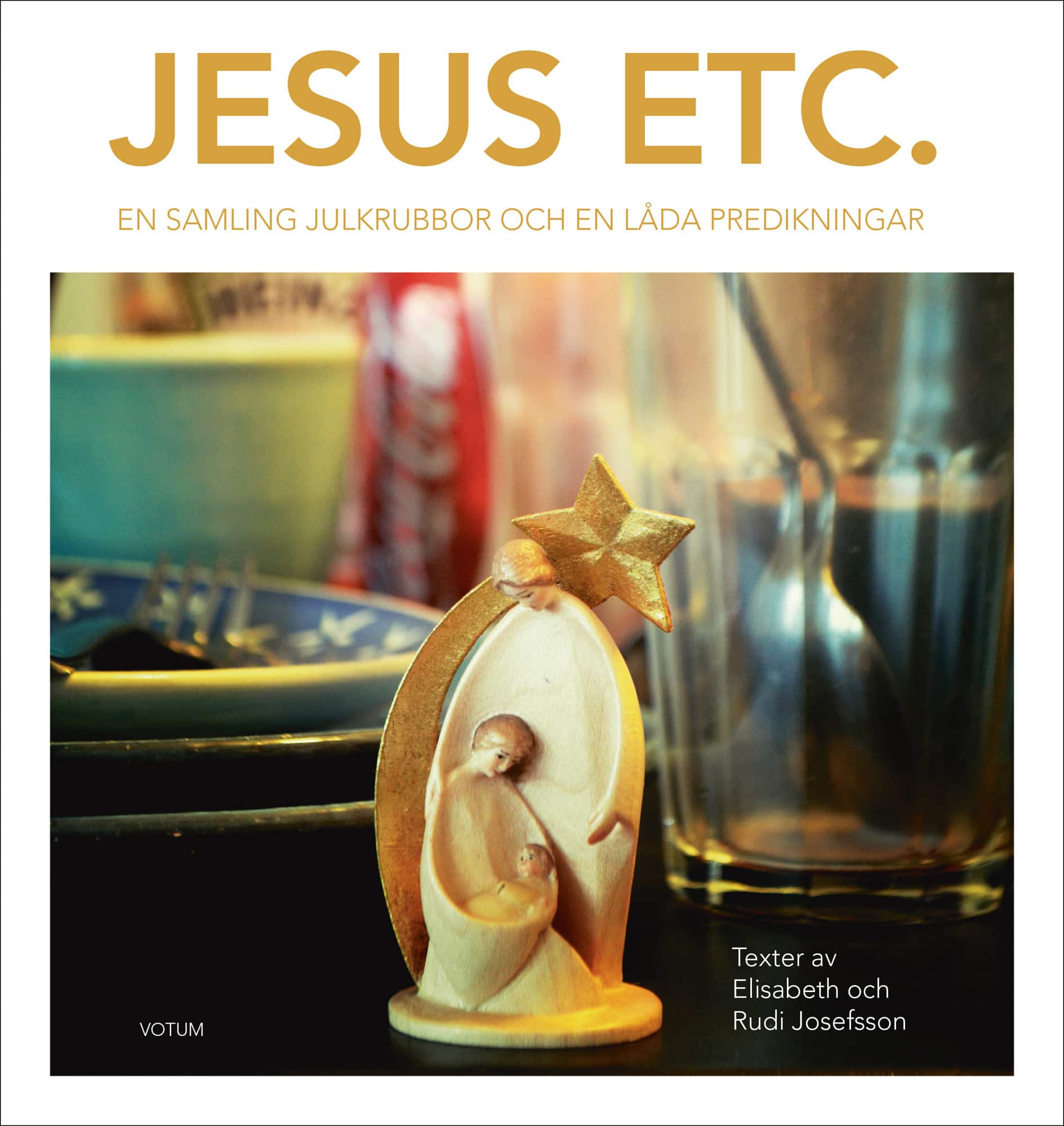 Jesus etc : en samling julkrubbor och en låda predikningar av Rudi Josefsson