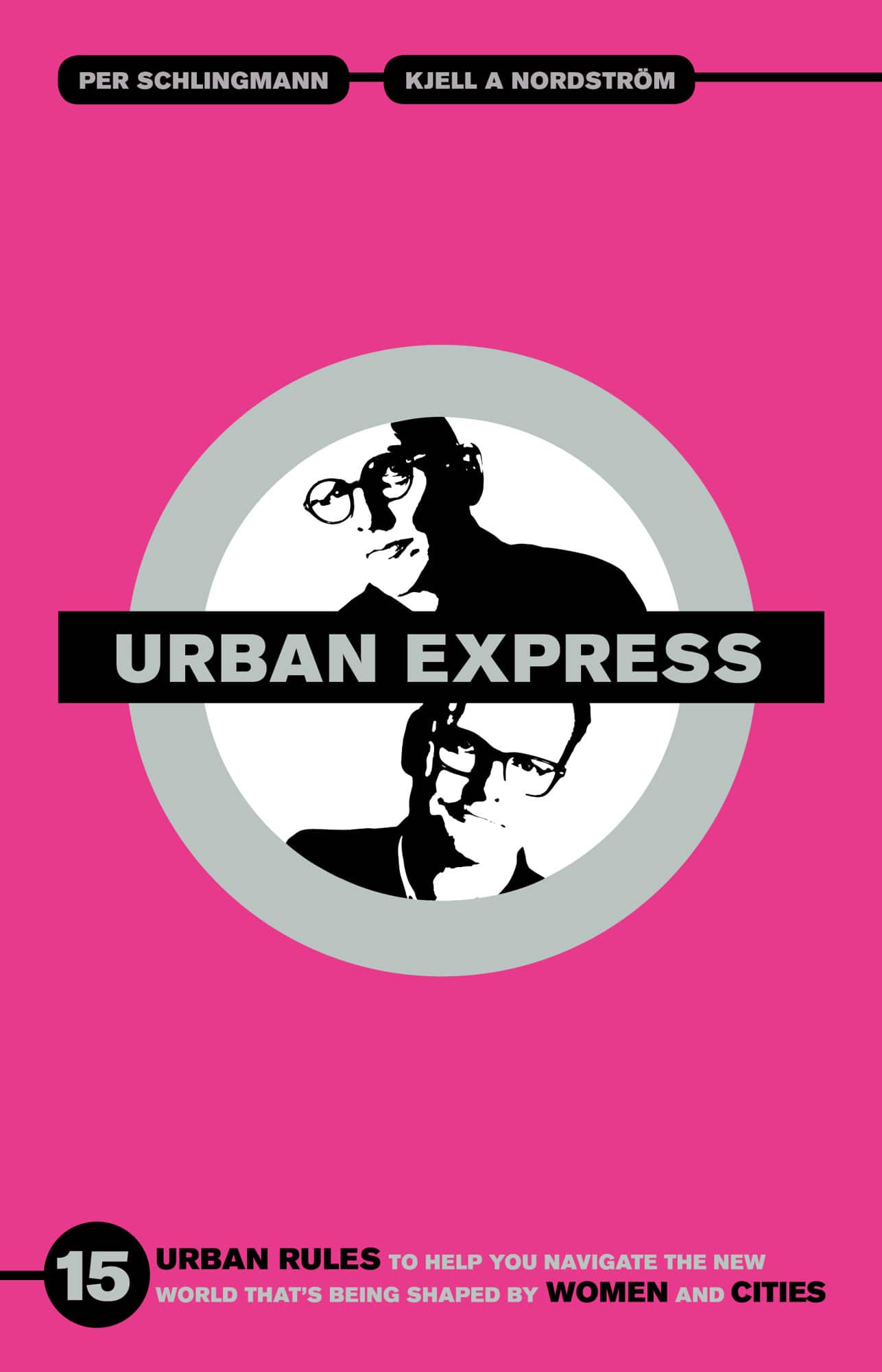 Urban express : 15 urban rules to help you navigate the new world that's being shaped by women & cities av Per Schlingmann