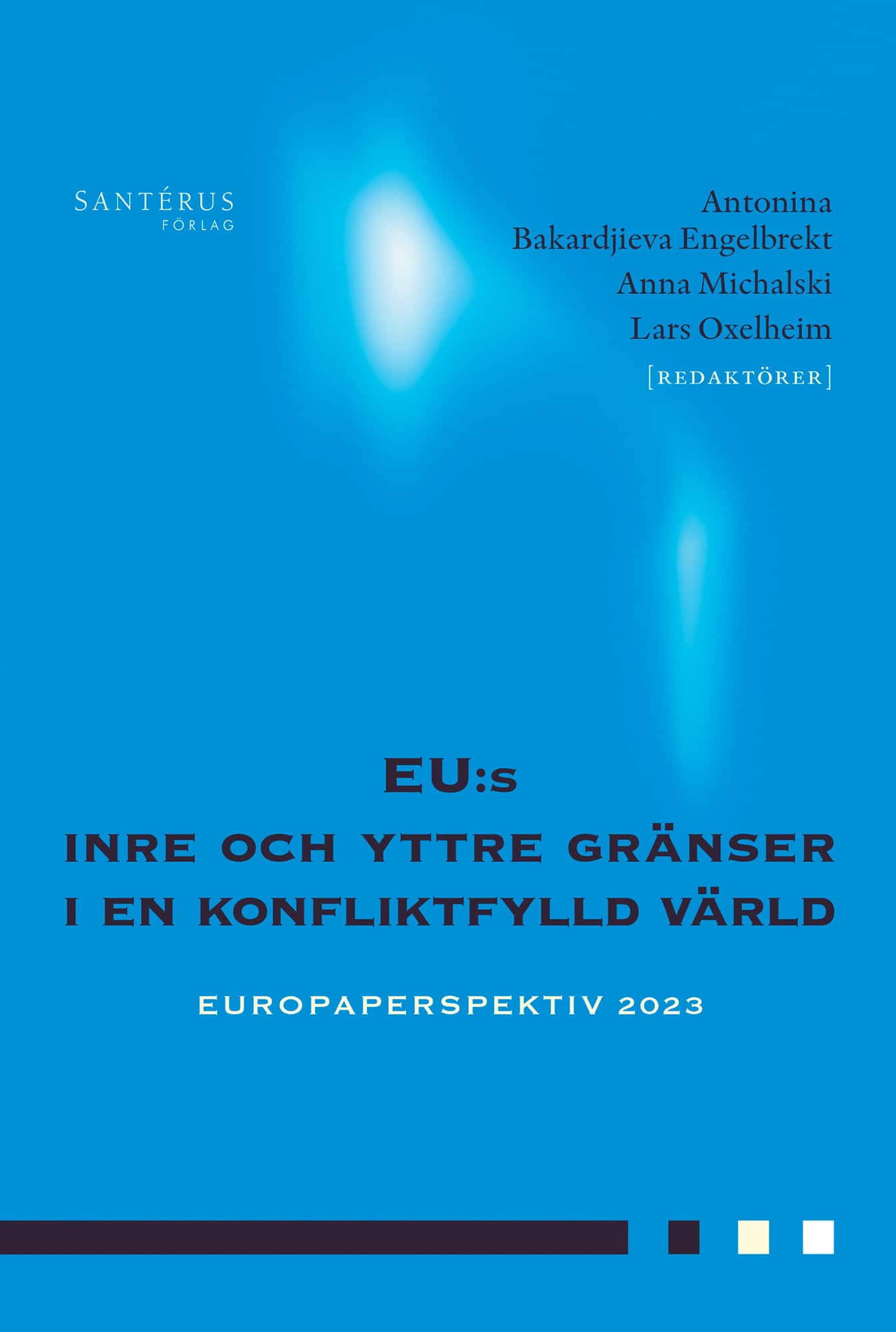 EU:s inre och yttre gränser i en konfliktfylld värld av Antonina Bakardjieva Engelbrekt