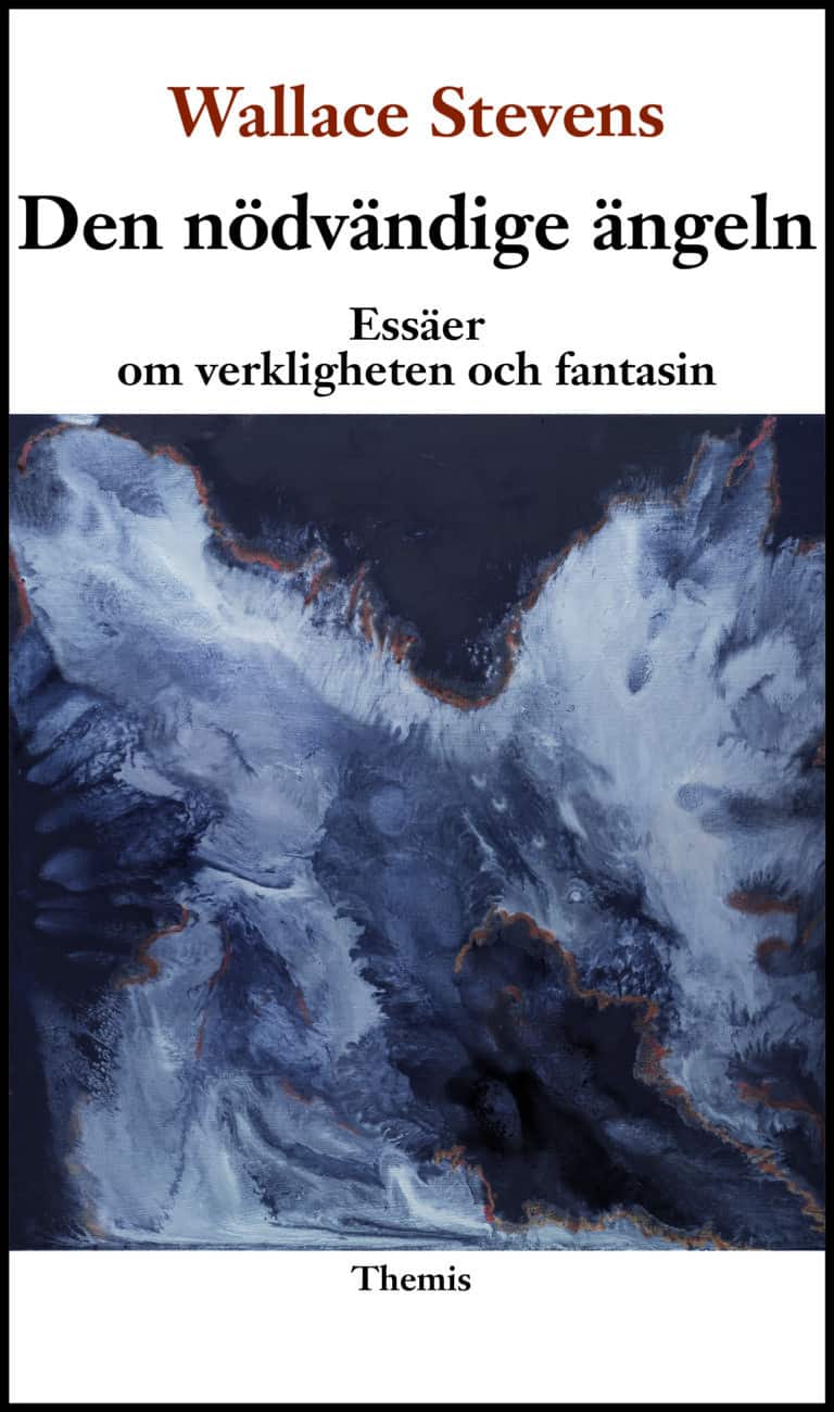 Den nödvändige ängeln : essäer om verkligheten och fantasin av Wallace Stevens