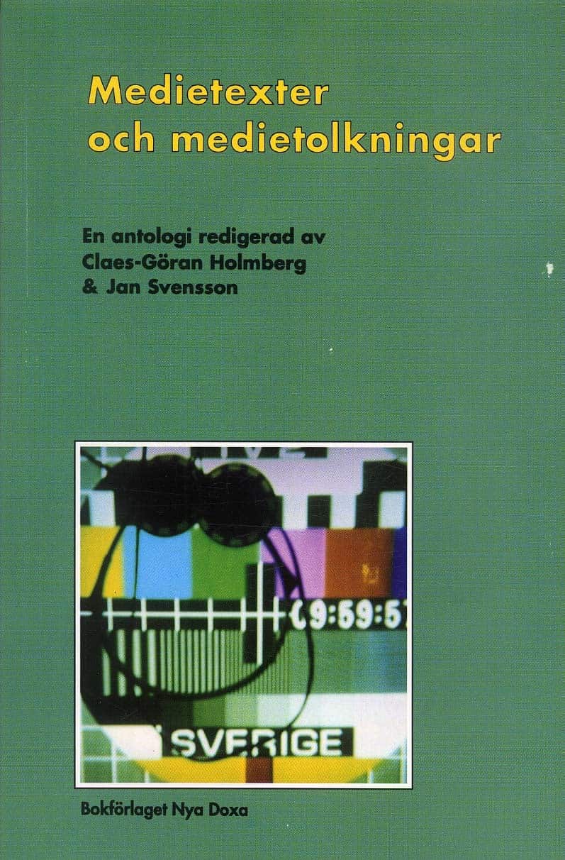 Medietexter och medietolkningar : Läsningar av massmediala texter av Claes-Göran Holmberg