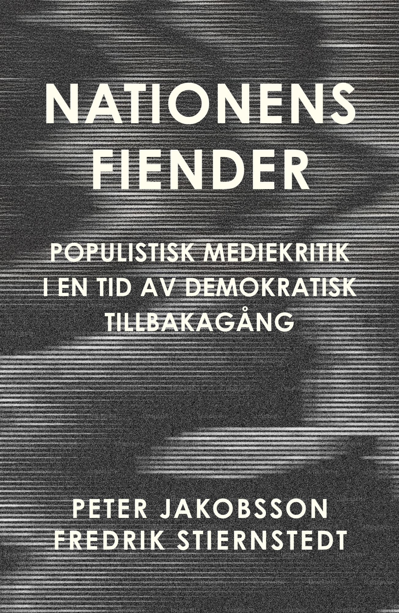 Nationens fiender : populistisk mediekritik i en tid av demokratisk tillbakagång
