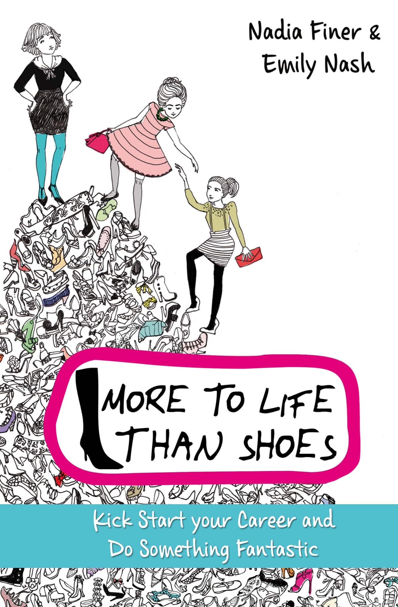 More to life than shoes : how to kick-start your career and change your life av Emily Nash