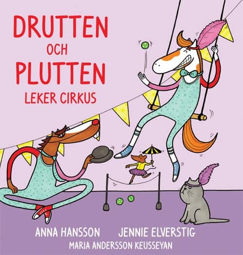 Drutten och Plutten leker cirkus av Anna Hansson