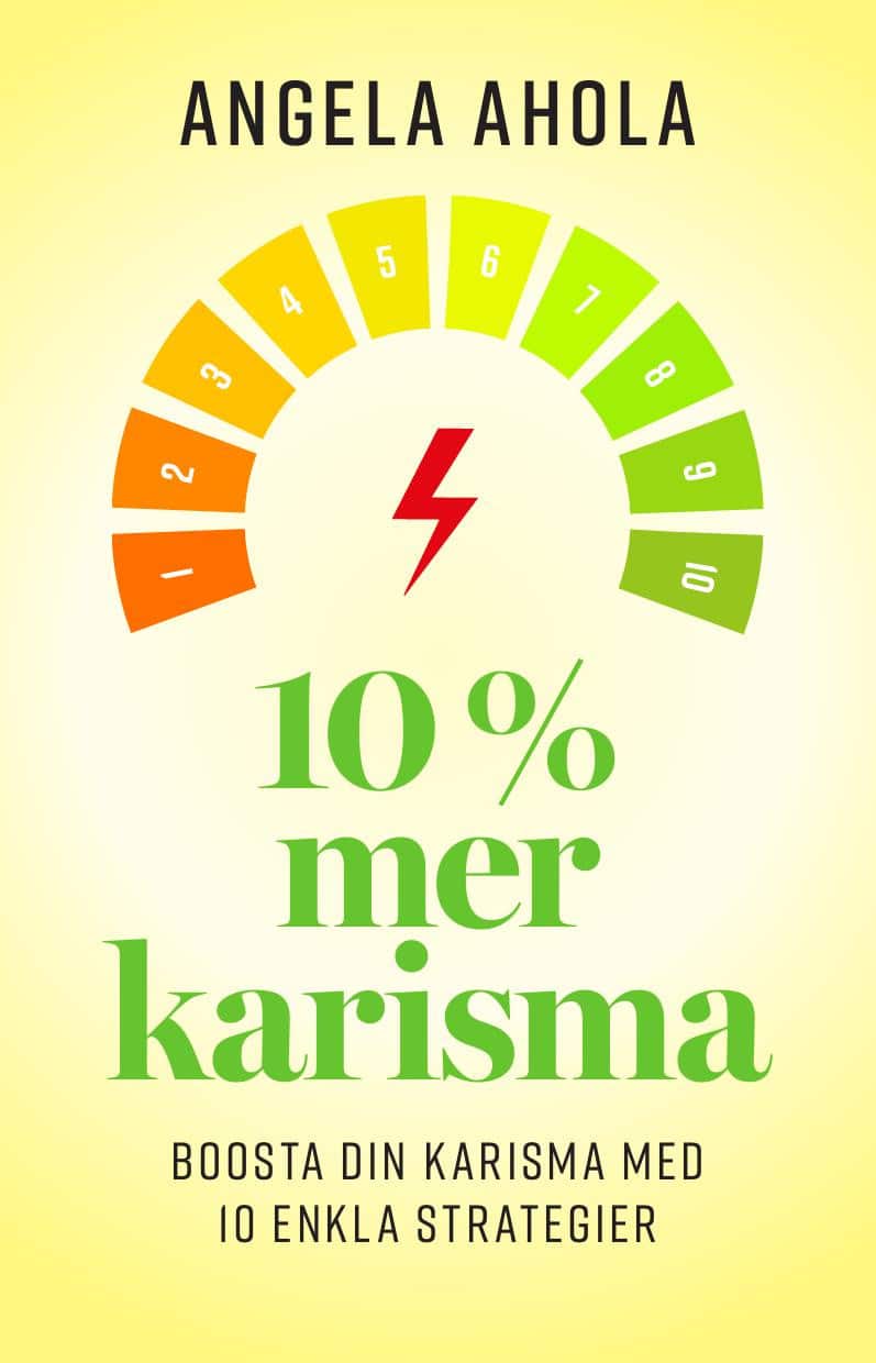 10% Mer Karisma : Boosta din karisma med 10 enkla strategier av Angela Ahola