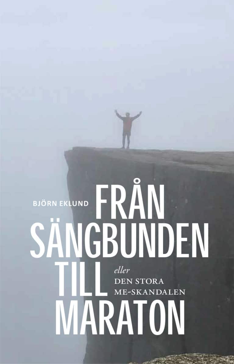 Från sängbunden till maraton eller den stora ME-skandalen av Björn Eklund