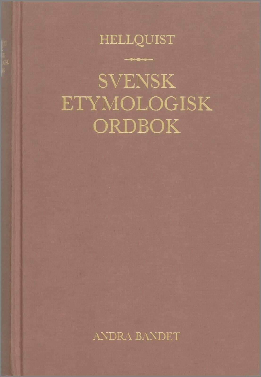 Svensk etymologisk ordbok 2 band av Olof Hellquist