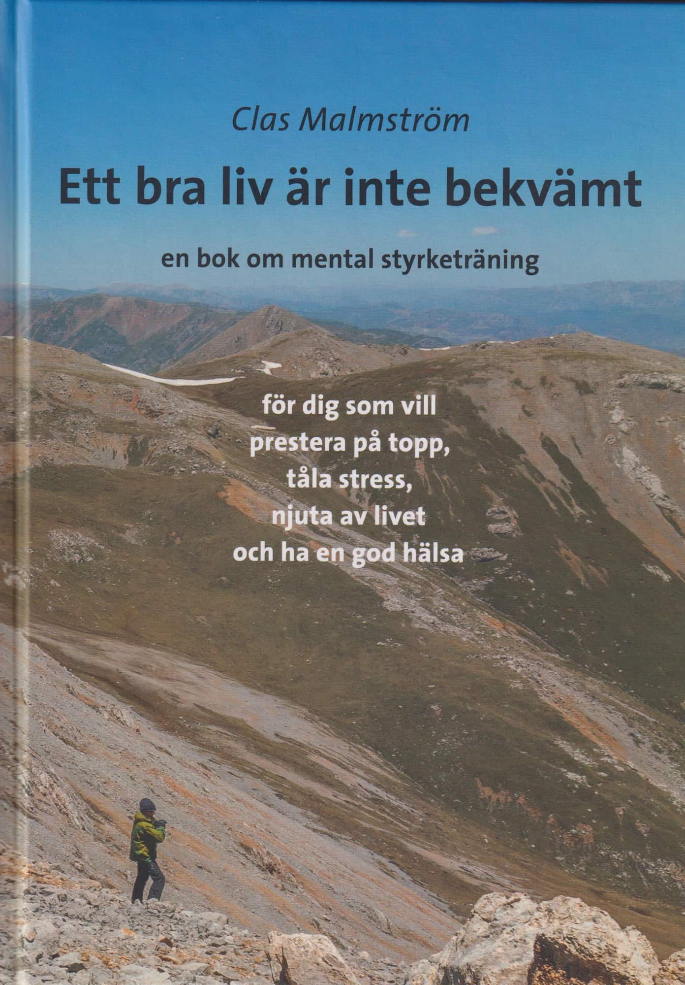 Ett bra liv är inte bekvämt : en bok om mental styrketräning av Clas Malmström