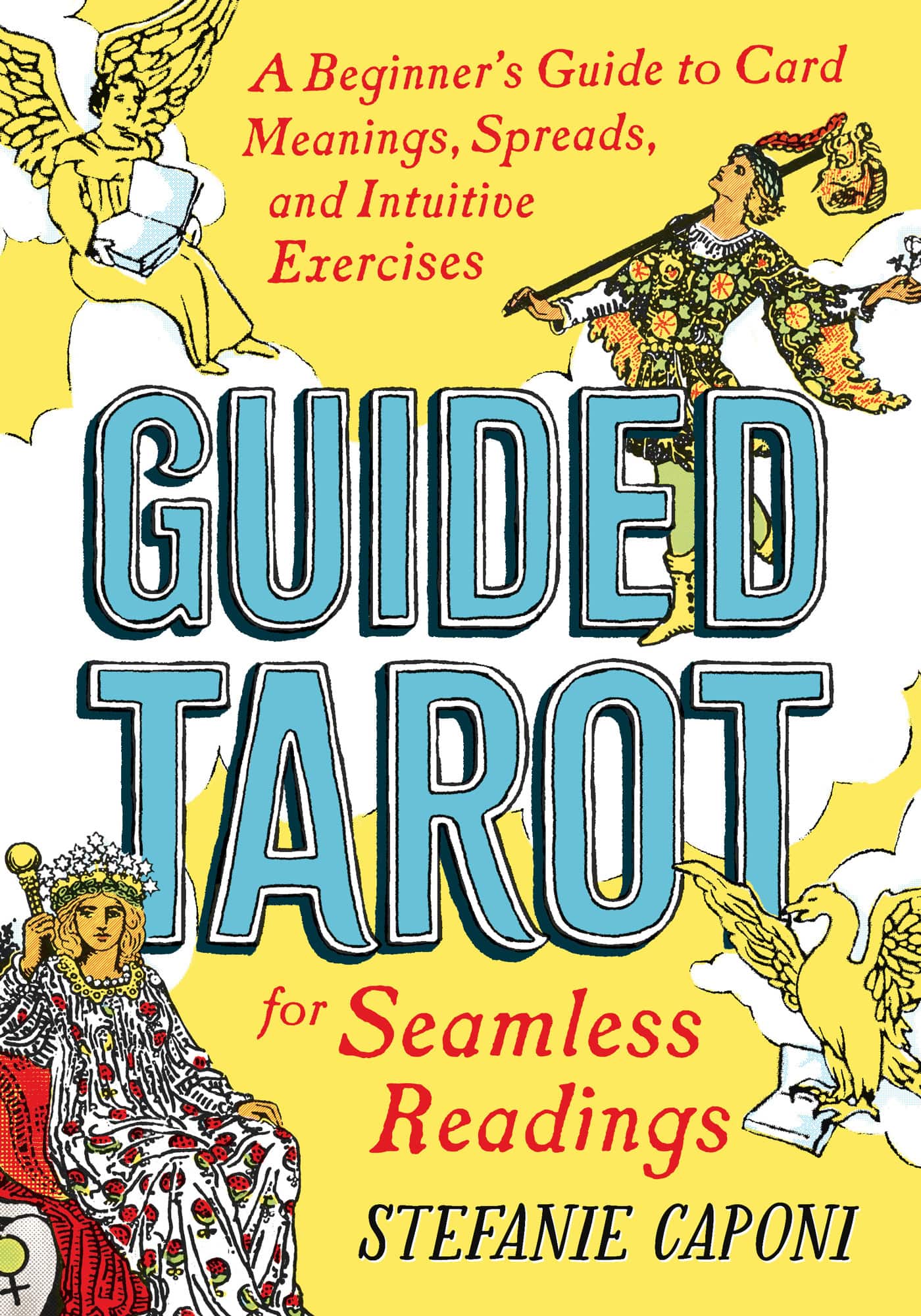 Guided Tarot: A Beginner's Guide to Card Meanings, Spreads, and Intuitive Exercises for Seamless Readings av Stefanie Caponi