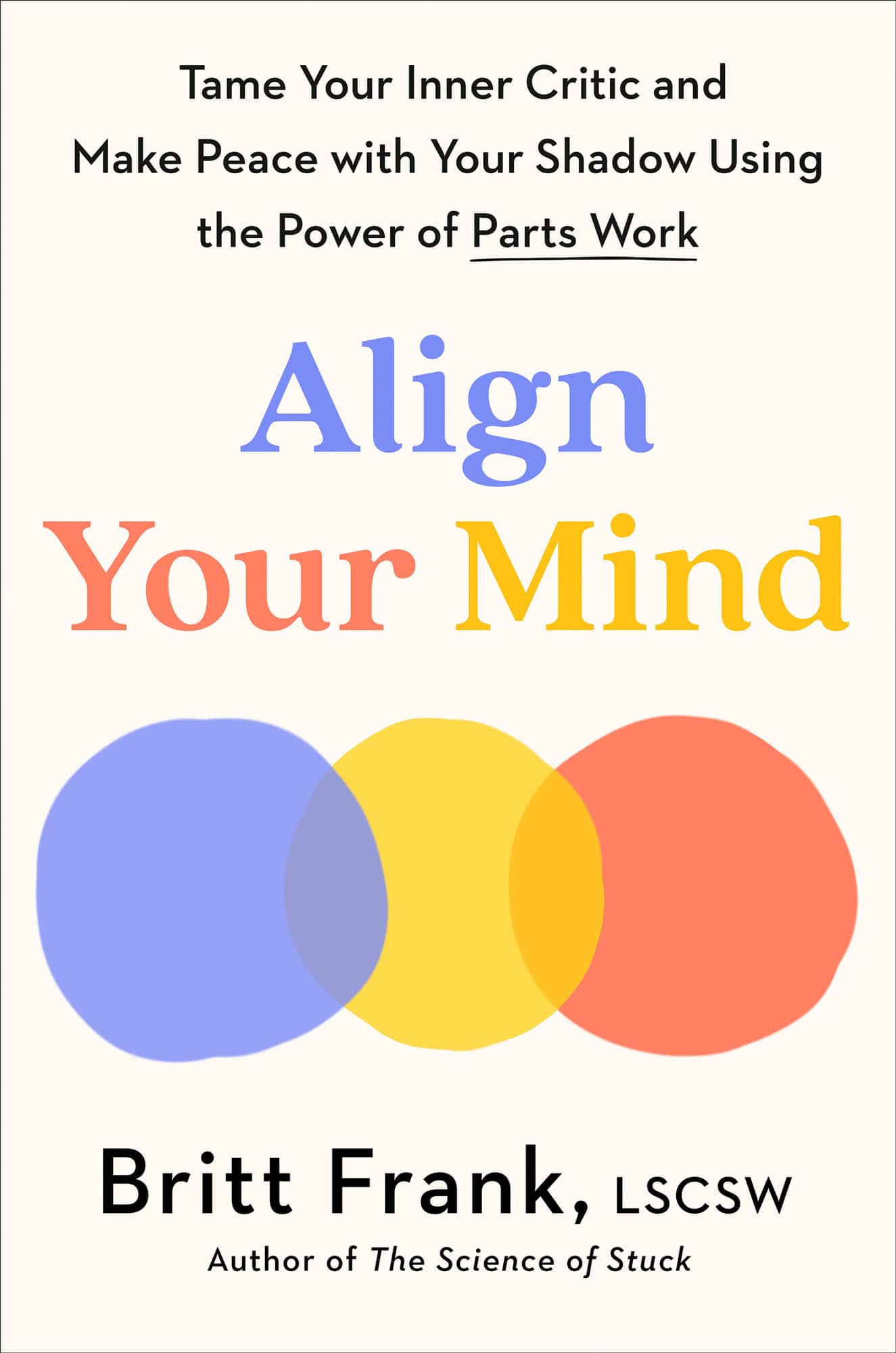 Align Your Mind: Tame Your Inner Critic and Make Peace with Your Shadow Using the Power of Parts Work av Britt Frank