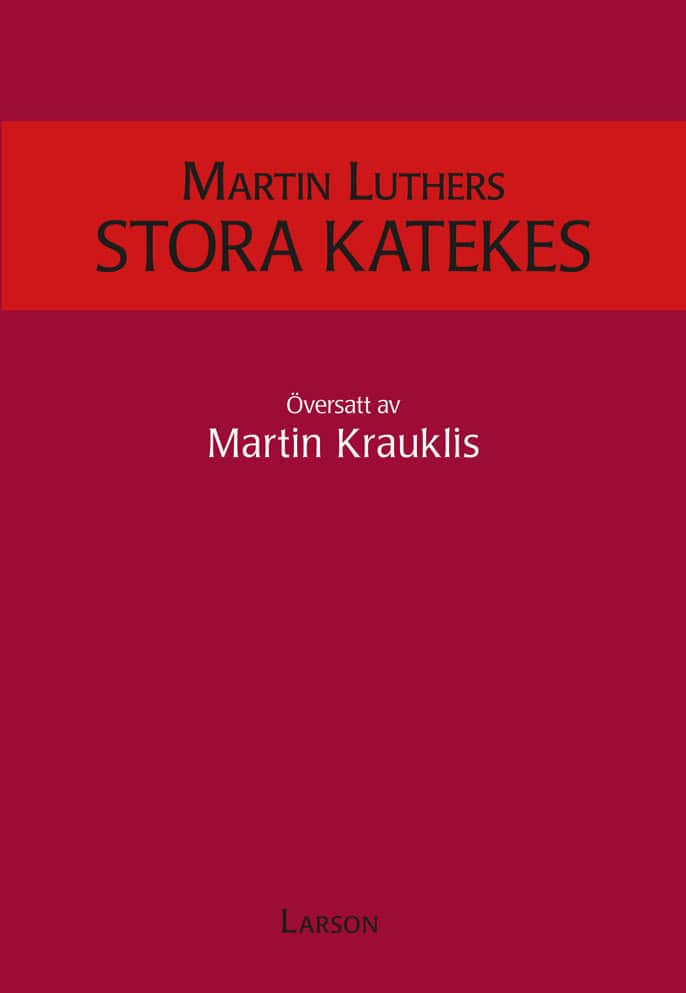 Martin Luthers stora katekes av Martin Luther