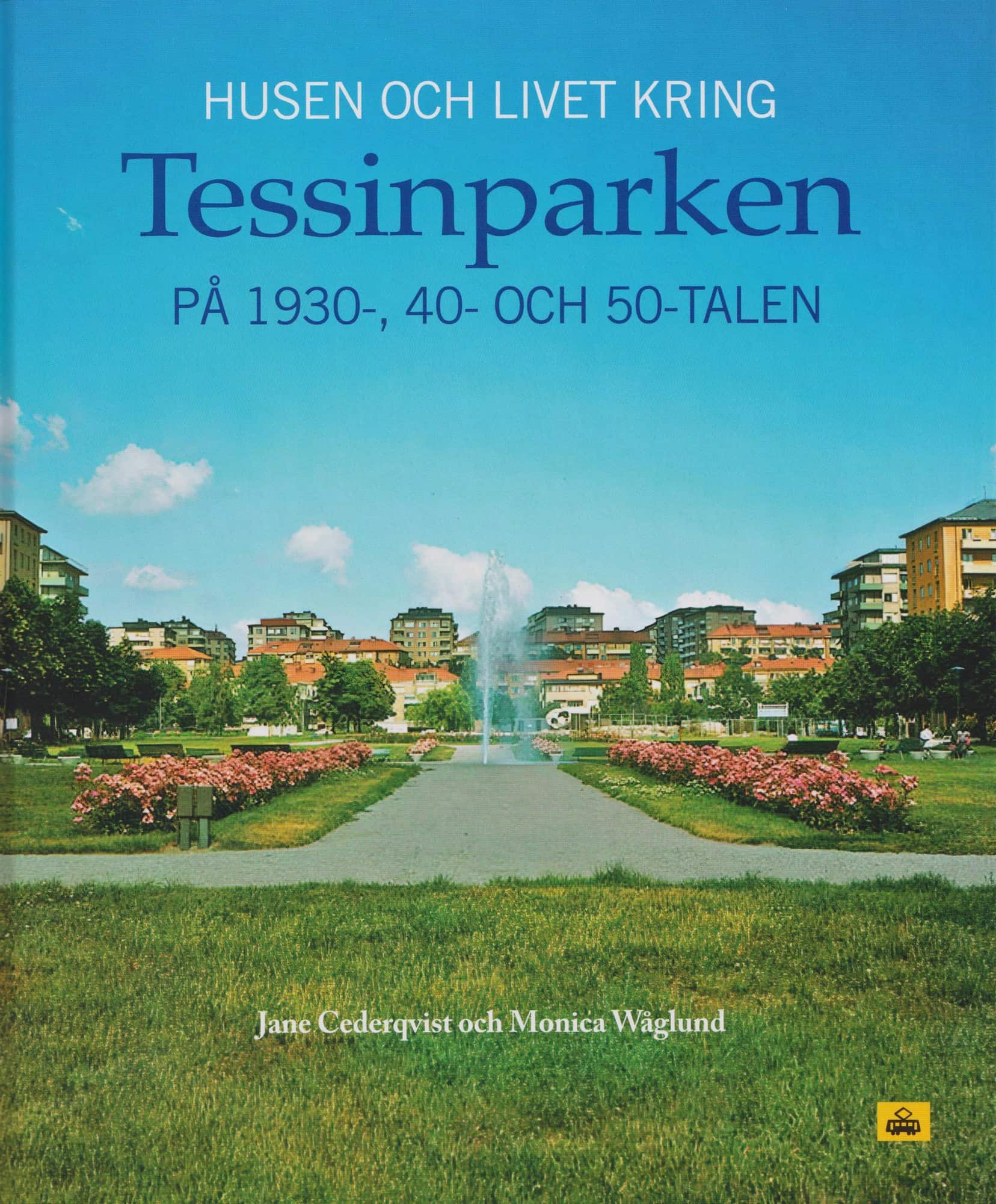 Husen och livet kring Tessinparken på 1930-, 40- och 50-talen av Jane Cederqvist