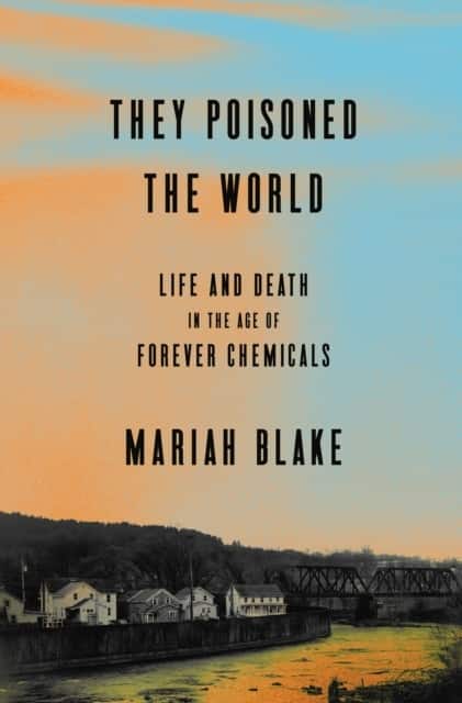 They Poisoned the World av Mariah Blake