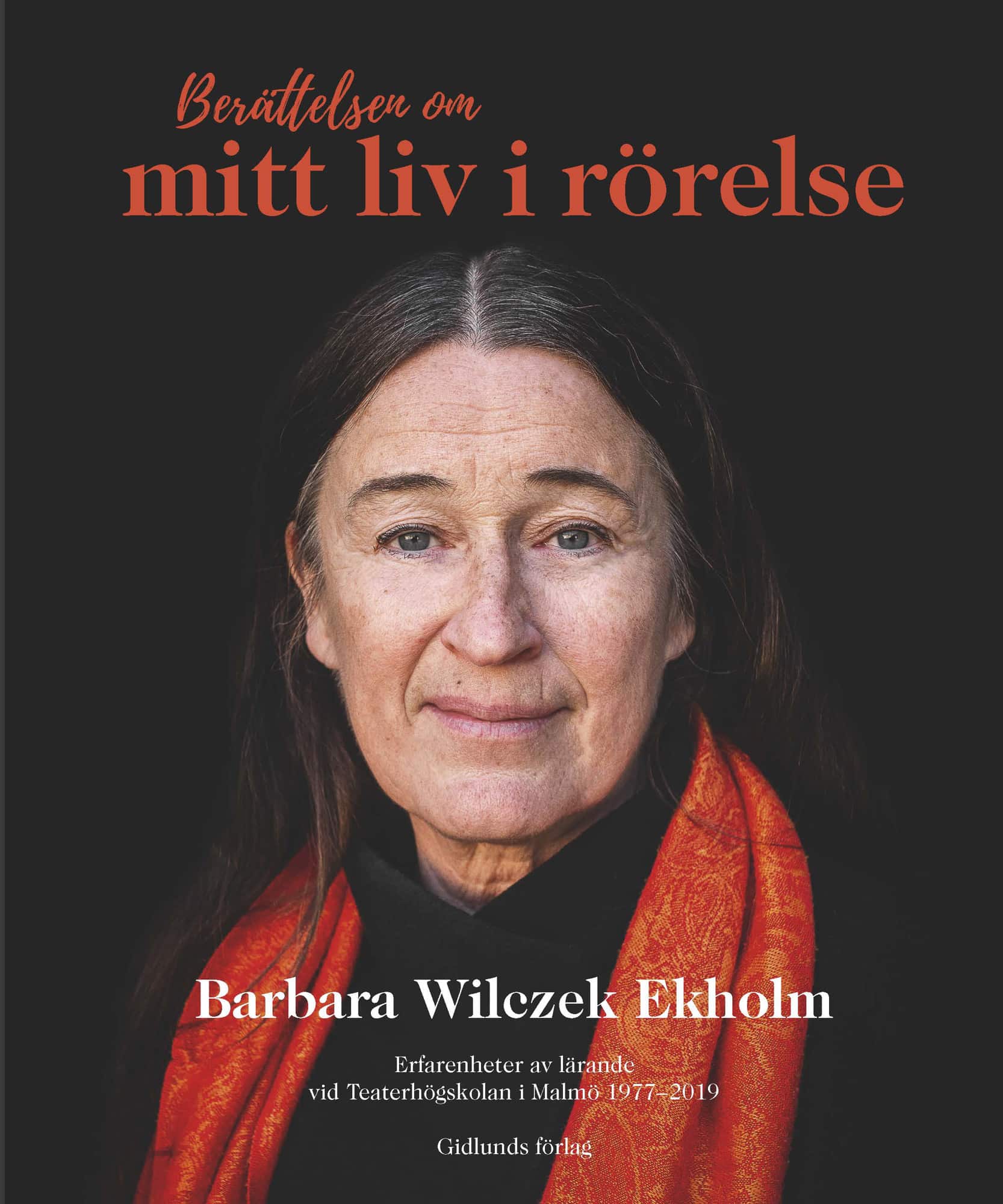 Berättelsen om mitt liv i rörelse : erfarenheter av lärande vid Teaterhögskolan av Barbara Wilczek Ekholm