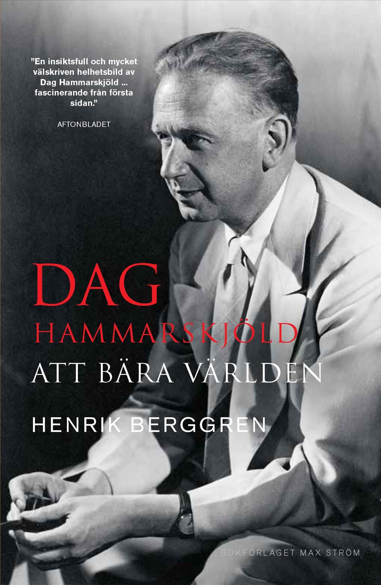 Dag Hammarskjöld : att bära världen