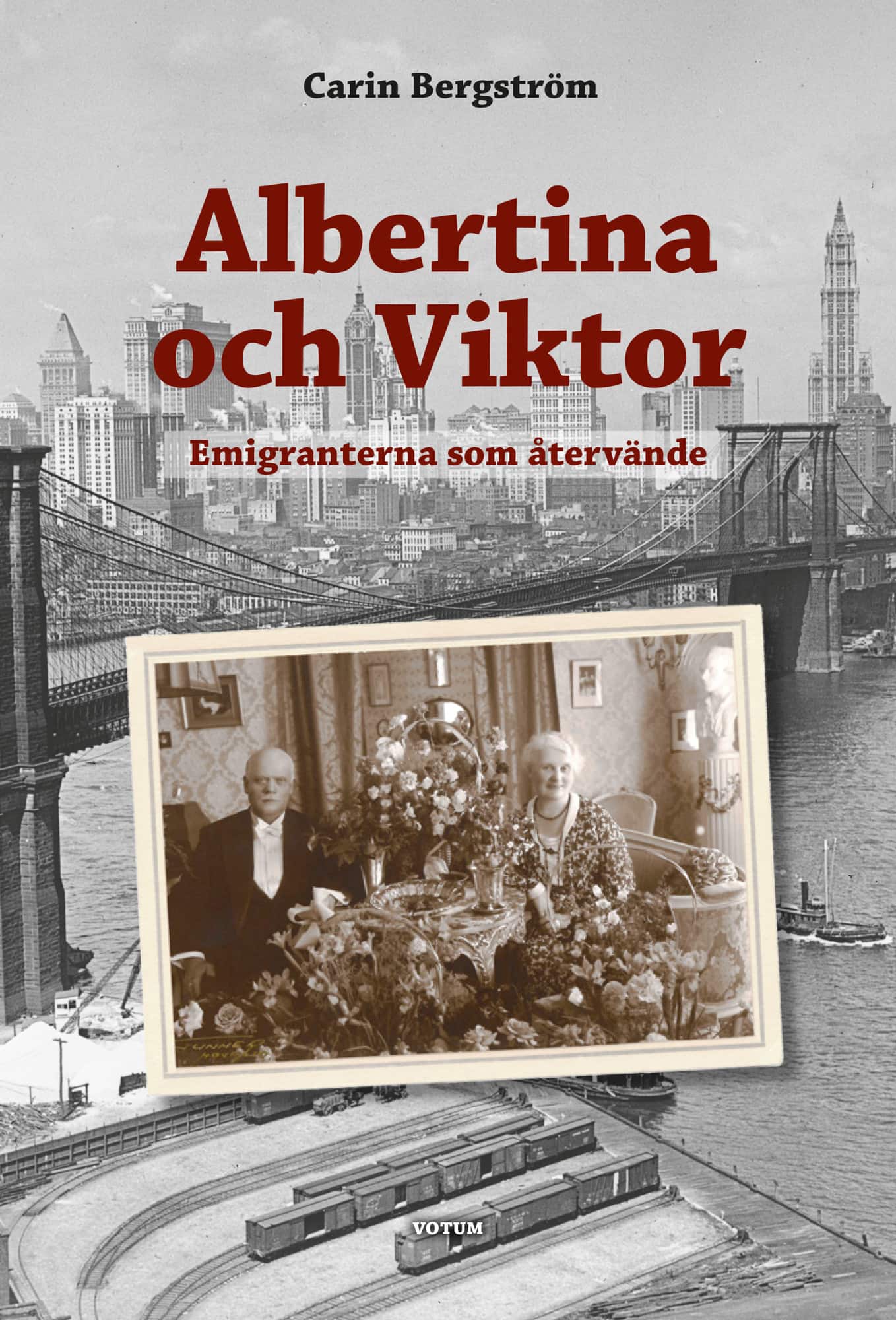 Albertina och Viktor : Emigranterna som återvände av Carin Bergström