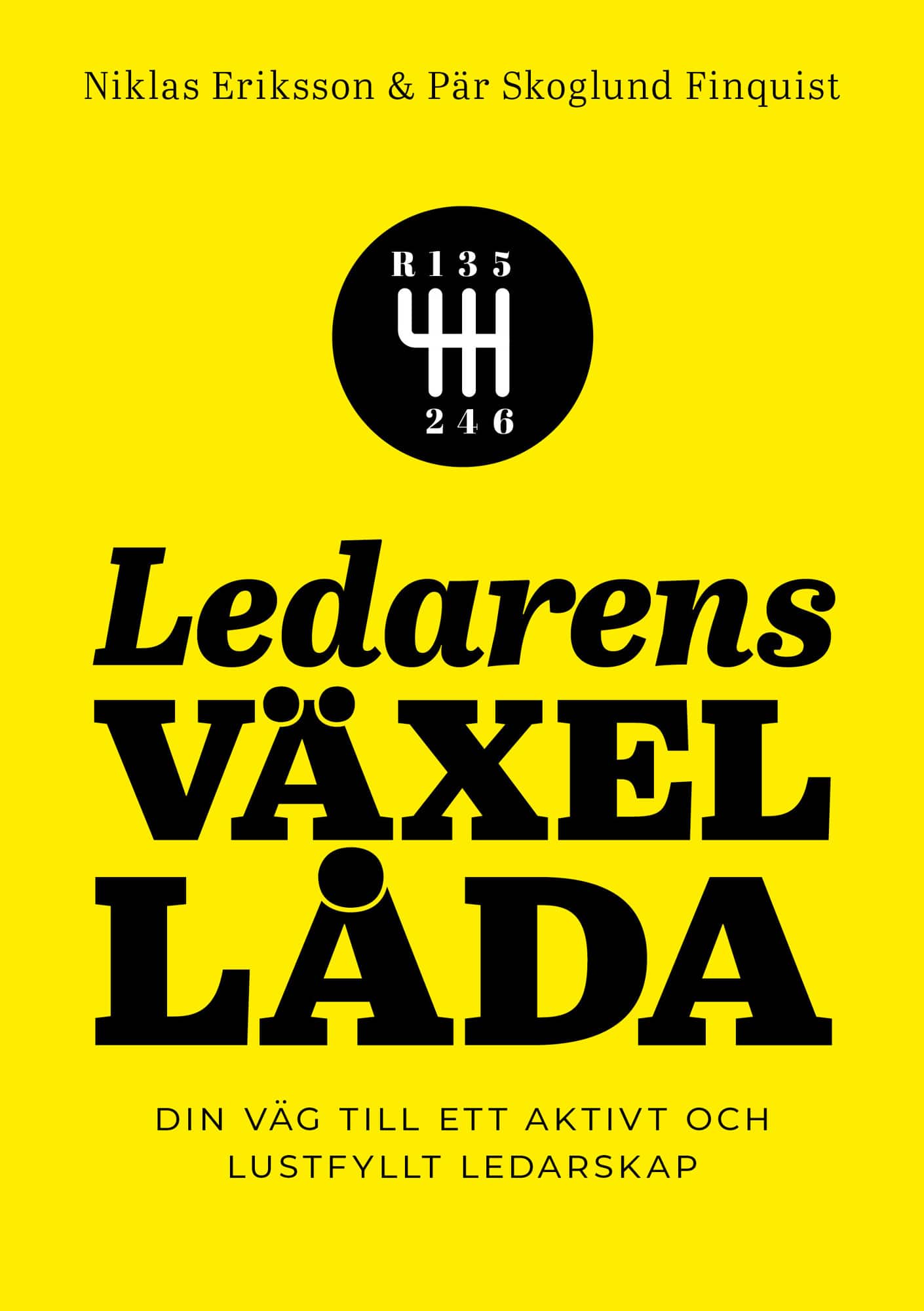 Ledarens växellåda : din väg till ett aktivt och lustfyllt ledarskap av Niklas Eriksson