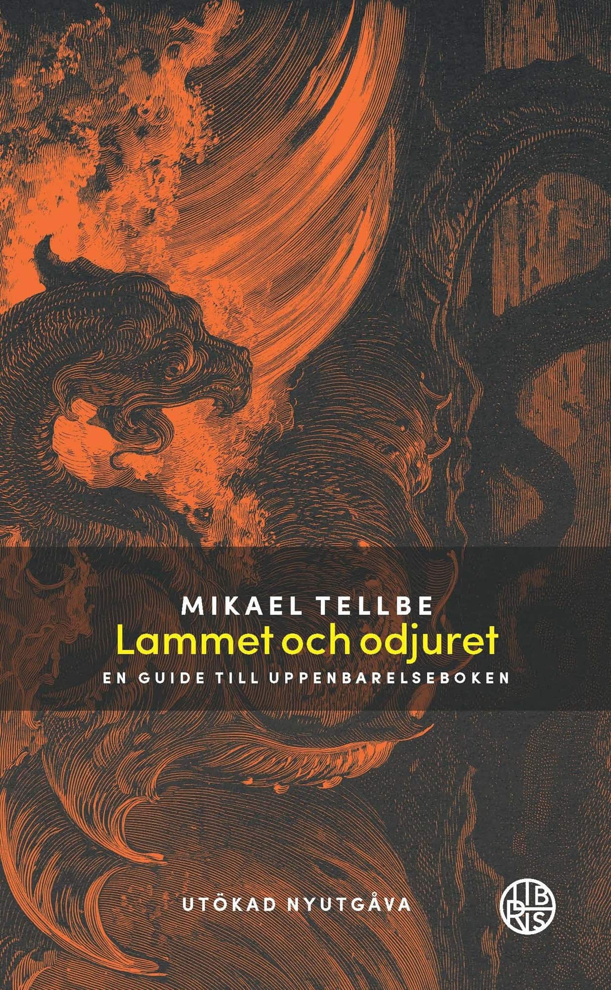 Lammet och odjuret : en guide till Uppenbarelseboken Utökad utgåva av Mikael Tellbe