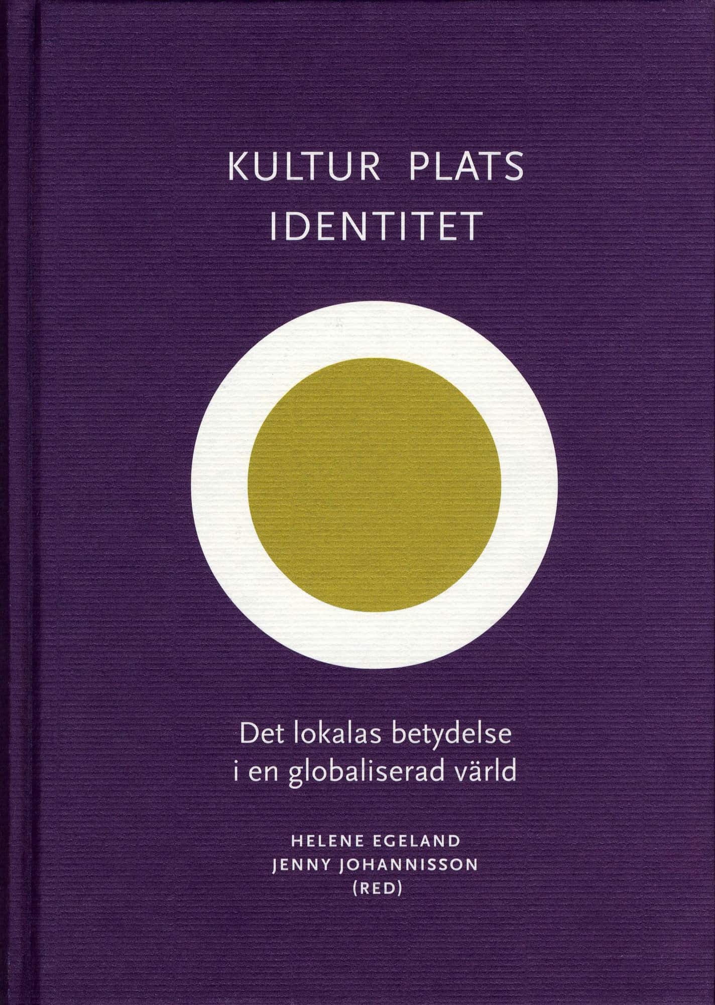 Kultur, plats, identitet - Det lokalas betydelse i en globaliserad värld av Helene Egeland