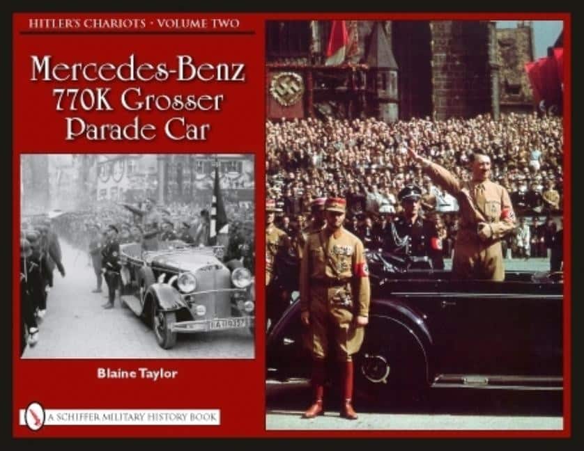 Hitlers chariots - volume 2 -- mercedes-benz 770k grosser parade car av Blaine Taylor
