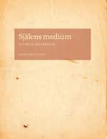 Själens medium : skrift och subjekt i Nordeuropa omkring 1500 av Thomas Götselius