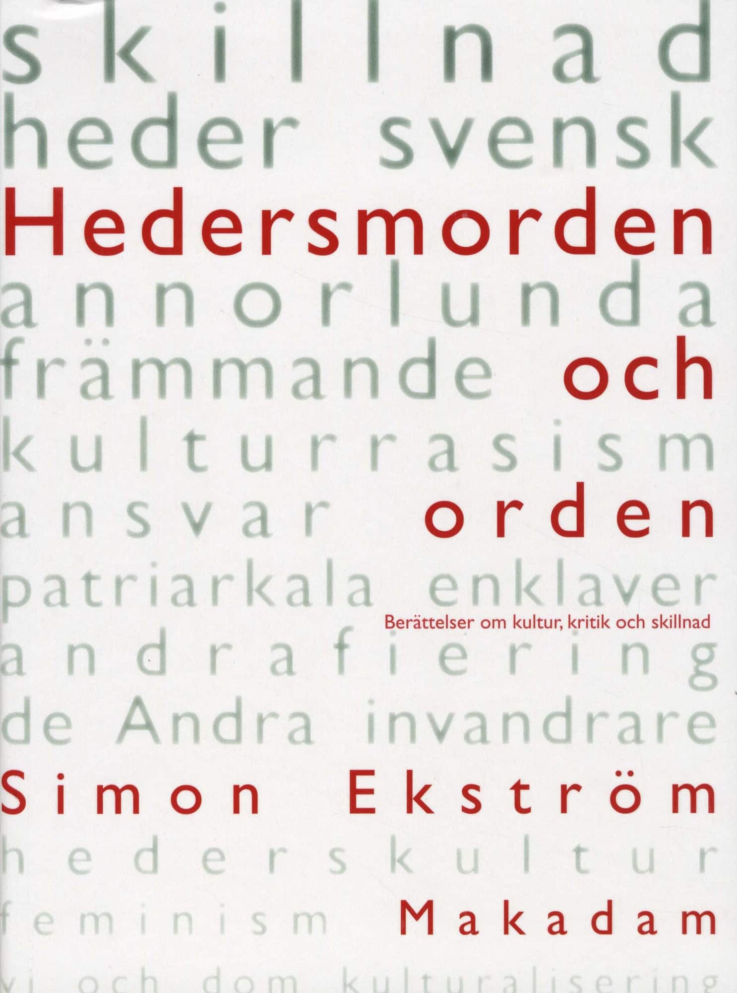 Hedersmorden och orden : berättelser om kultur, kritik och skillnad av Simon Ekström