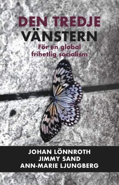 Den tredje vänstern : För en global frihetlig socialism av Johan Lönnroth