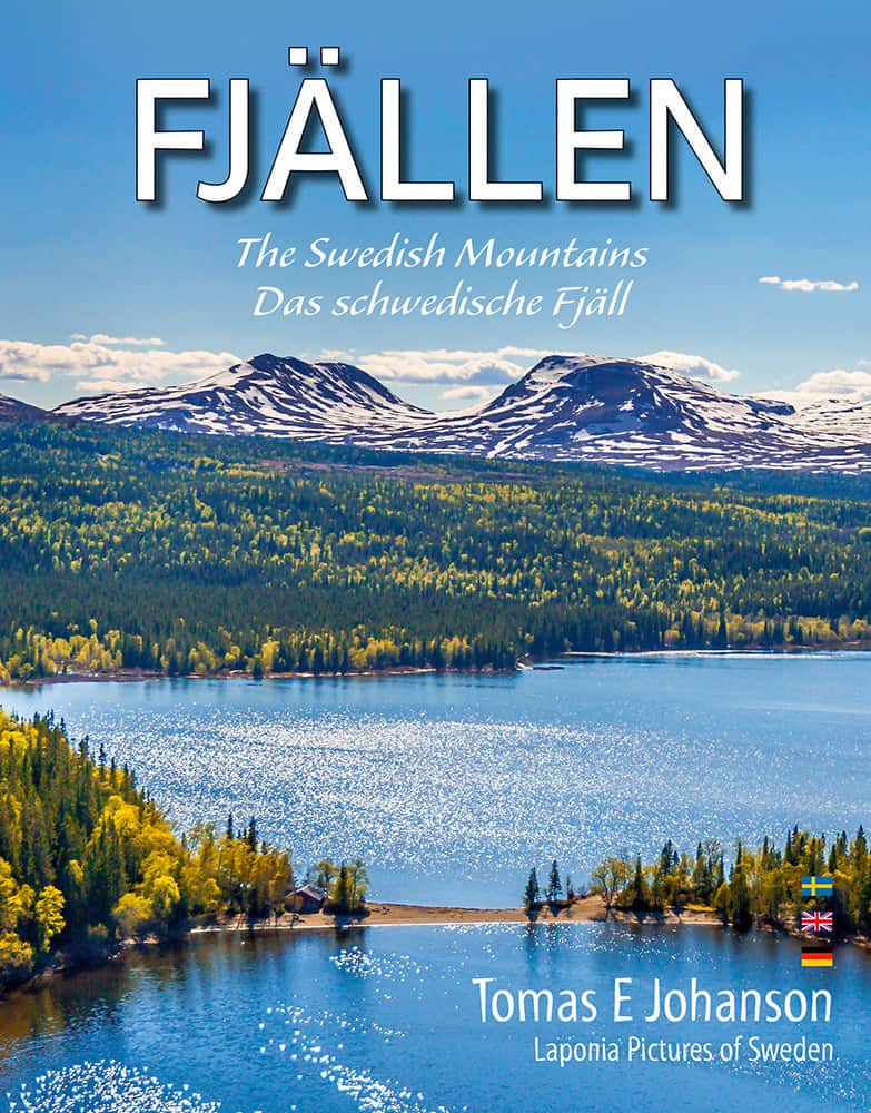 FJÄLLEN : The Swedish mountains - Das schwedische Fjäll av Tomas E. Johanson