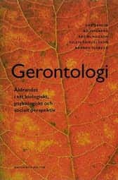 Gerontologi : Åldrandet i ett biologiskt, psykologiskt och socialt perspektiv av Ove Dehlin