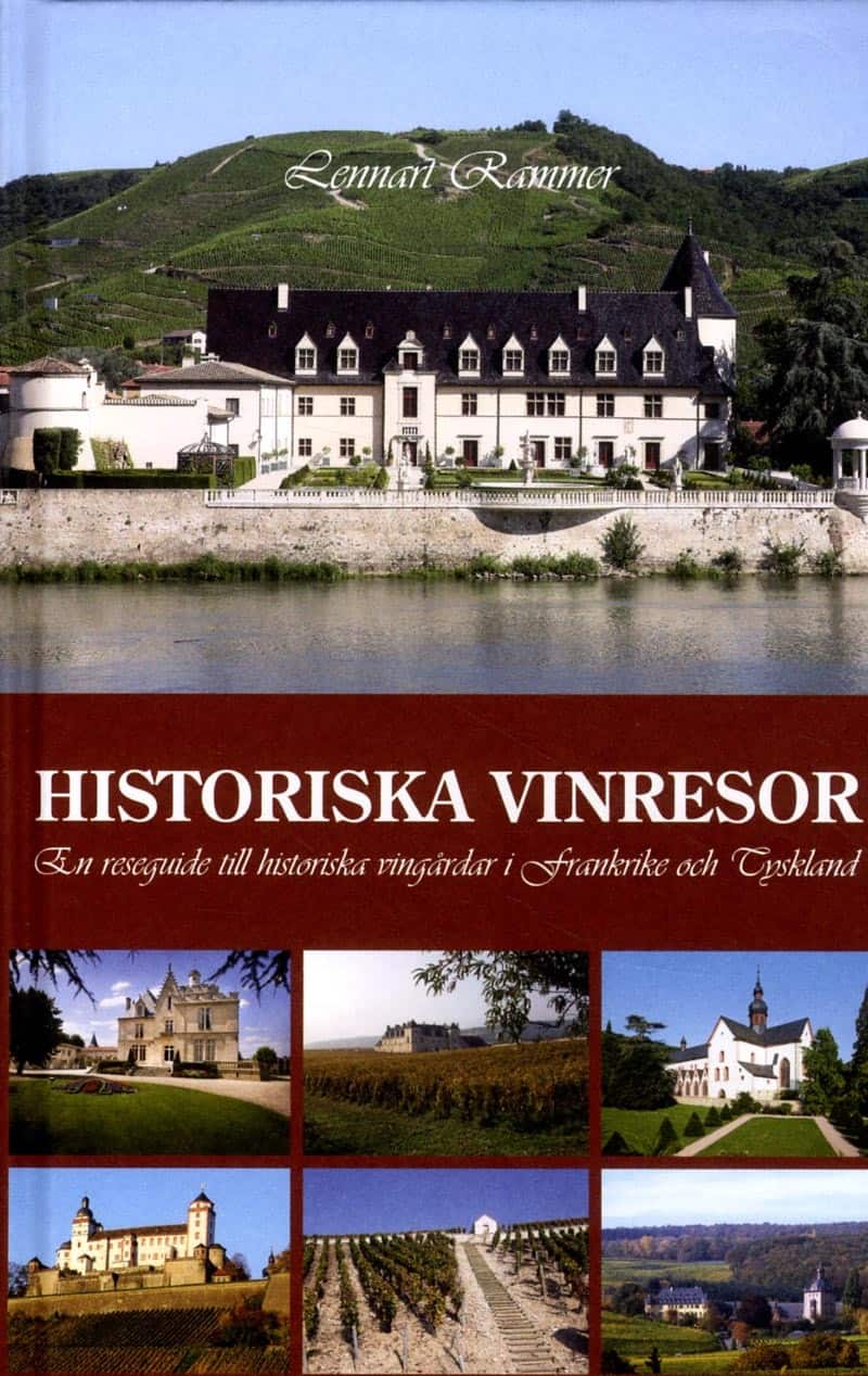 Historiska vinresor : en reseguide till historiska vingårdar i Frankrike och Tyskland av Lennart Rammer