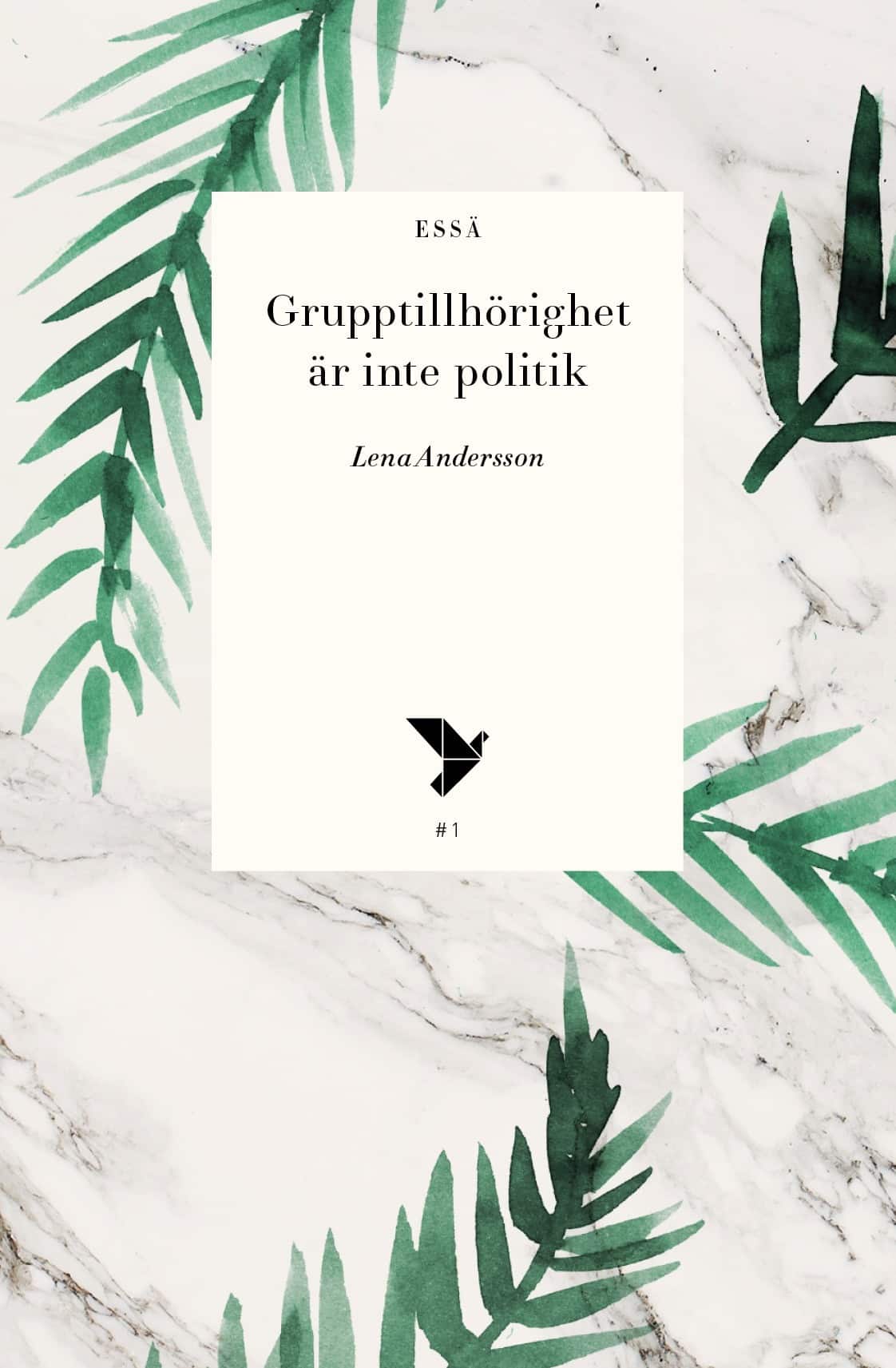 Grupptillhörighet är inte politik av Lena Andersson