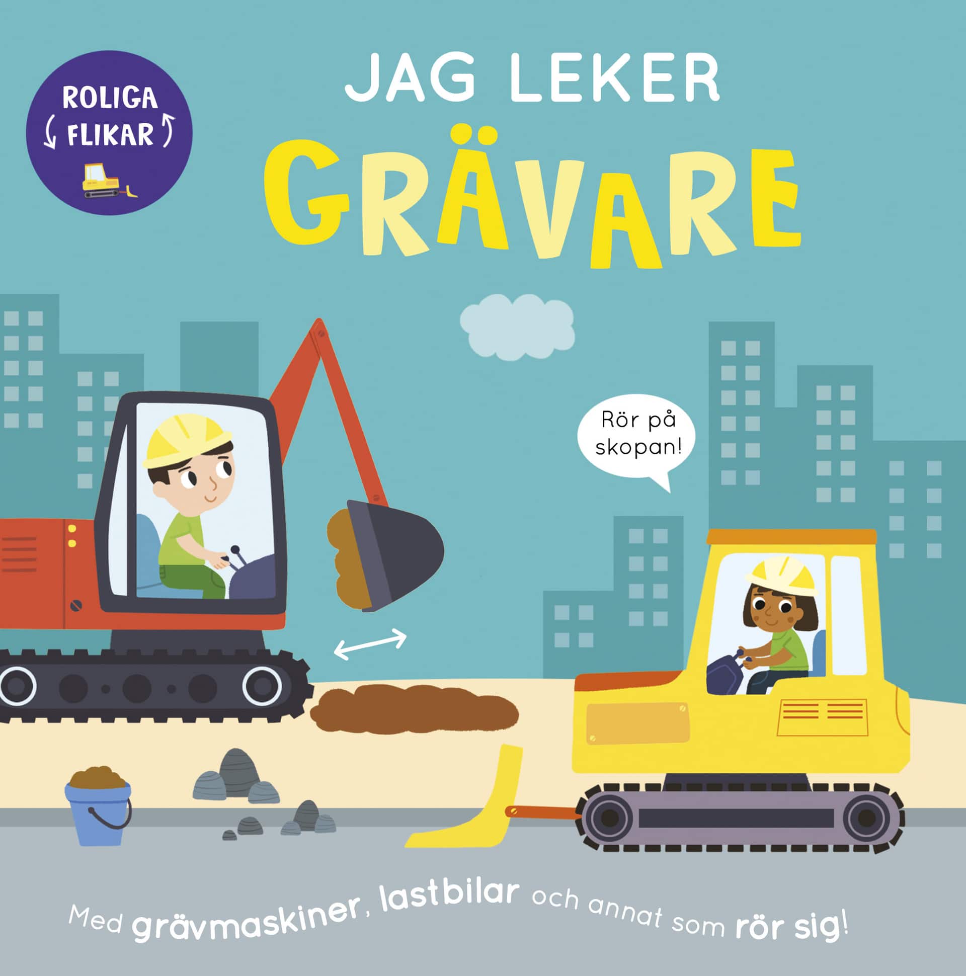 Jag leker grävare : med grävmaskiner, lastbilar och annat som rör sig! av Bobbie Brooks