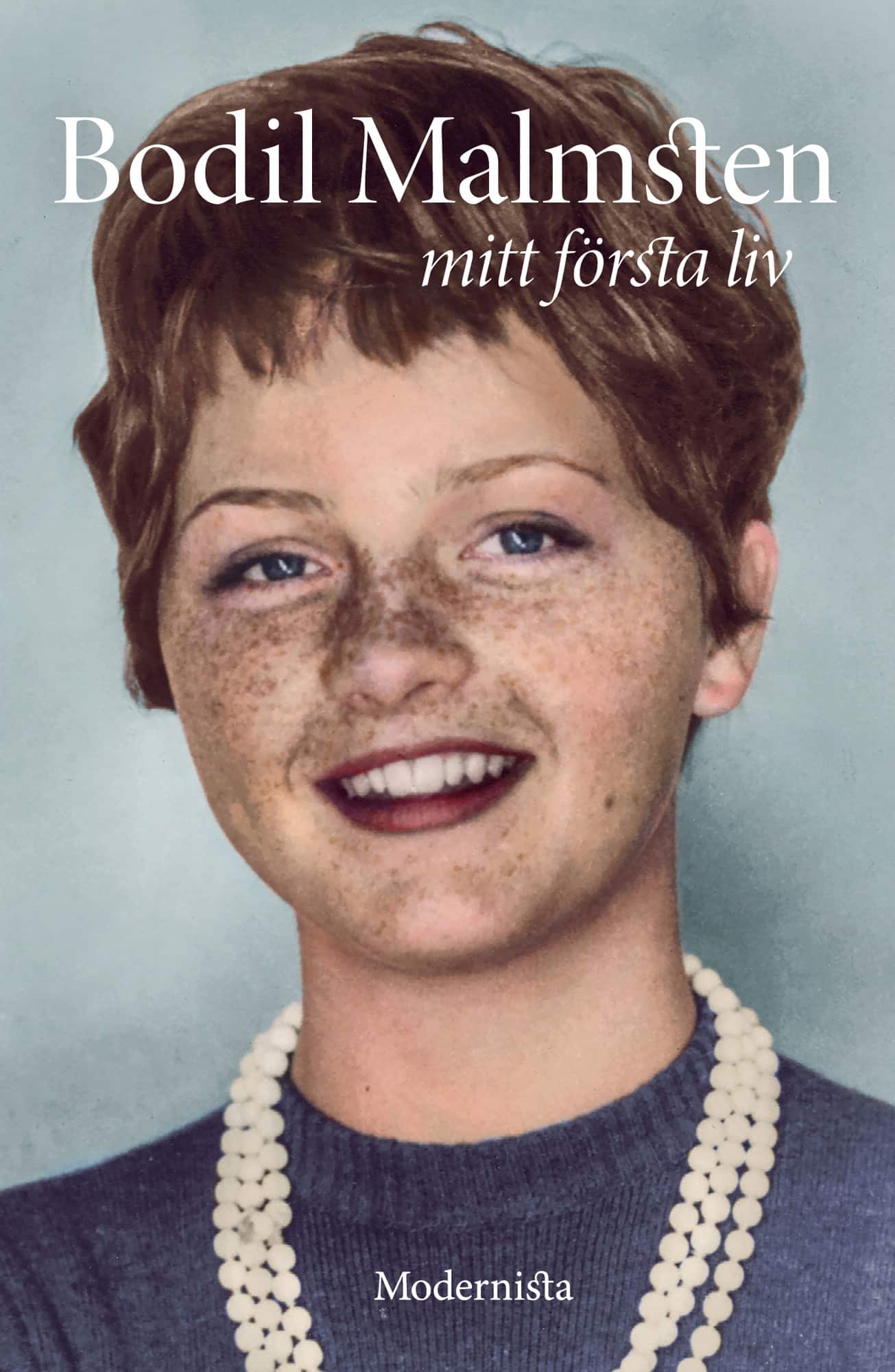 Mitt första liv : den gudarna älskar dör inte av Bodil Malmsten