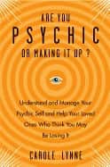 ARE YOU PSYCHIS OR MAKING IT UP? Understand & Manage Your Psychic Self & Help Your Loved Ones Who Think You May Be Losing It av Carole Lynne